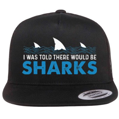 I Was Told There Would Be Sharks Shark Lover Ocean Flat Bill Trucker Hat