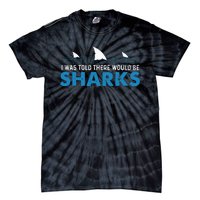 I Was Told There Would Be Sharks Shark Lover Ocean Tie-Dye T-Shirt