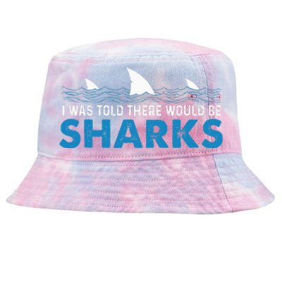 I Was Told There Would Be Sharks Shark Lover Ocean Tie-Dyed Bucket Hat