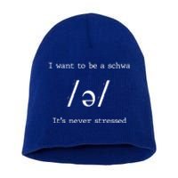 I Want To Be A Schwa ItS Never Stressed Science Of Reading Gift Short Acrylic Beanie