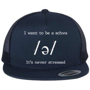 I Want To Be A Schwa ItS Never Stressed Science Of Reading Gift Flat Bill Trucker Hat