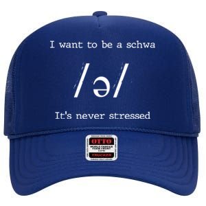 I Want To Be A Schwa ItS Never Stressed Science Of Reading Gift High Crown Mesh Back Trucker Hat