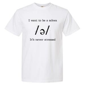 I Want To Be A Schwa ItS Never Stressed Science Of Reading Gift Garment-Dyed Heavyweight T-Shirt