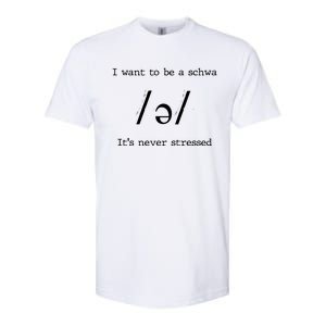 I Want To Be A Schwa ItS Never Stressed Science Of Reading Gift Softstyle CVC T-Shirt