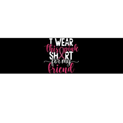 I Wear This Pink For My Friend Breast Cancer Awareness Bumper Sticker