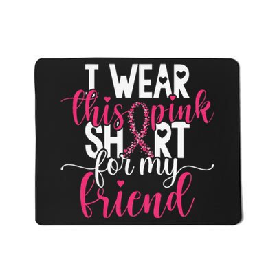 I Wear This Pink For My Friend Breast Cancer Awareness Mousepad