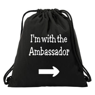 IM With The Ambassador Drawstring Bag