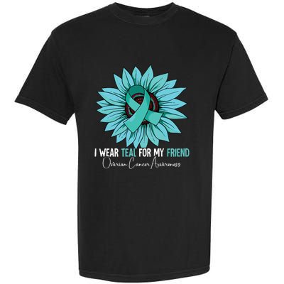 I Wear Teal For My Friend Ovarian Cancer Awareness Garment-Dyed Heavyweight T-Shirt