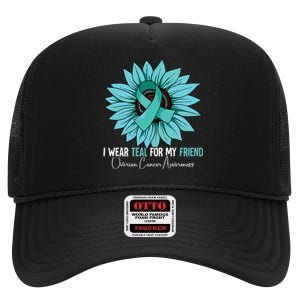 I Wear Teal For My Friend Ovarian Cancer Awareness High Crown Mesh Back Trucker Hat