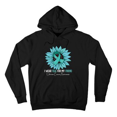 I Wear Teal For My Friend Ovarian Cancer Awareness Hoodie