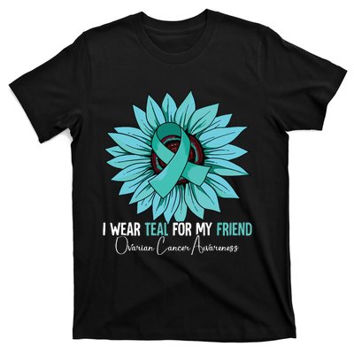 I Wear Teal For My Friend Ovarian Cancer Awareness T-Shirt