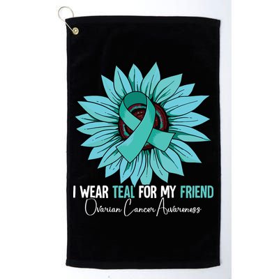I Wear Teal For My Friend Ovarian Cancer Awareness Golf Towel