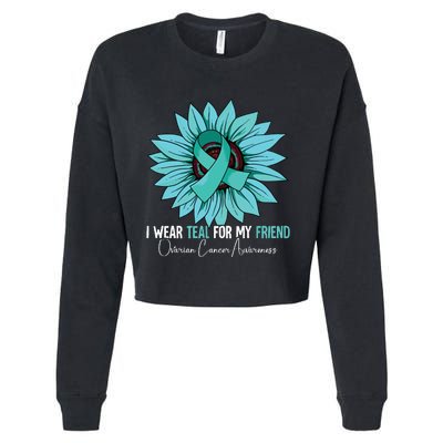 I Wear Teal For My Friend Ovarian Cancer Awareness Cropped Pullover Crew