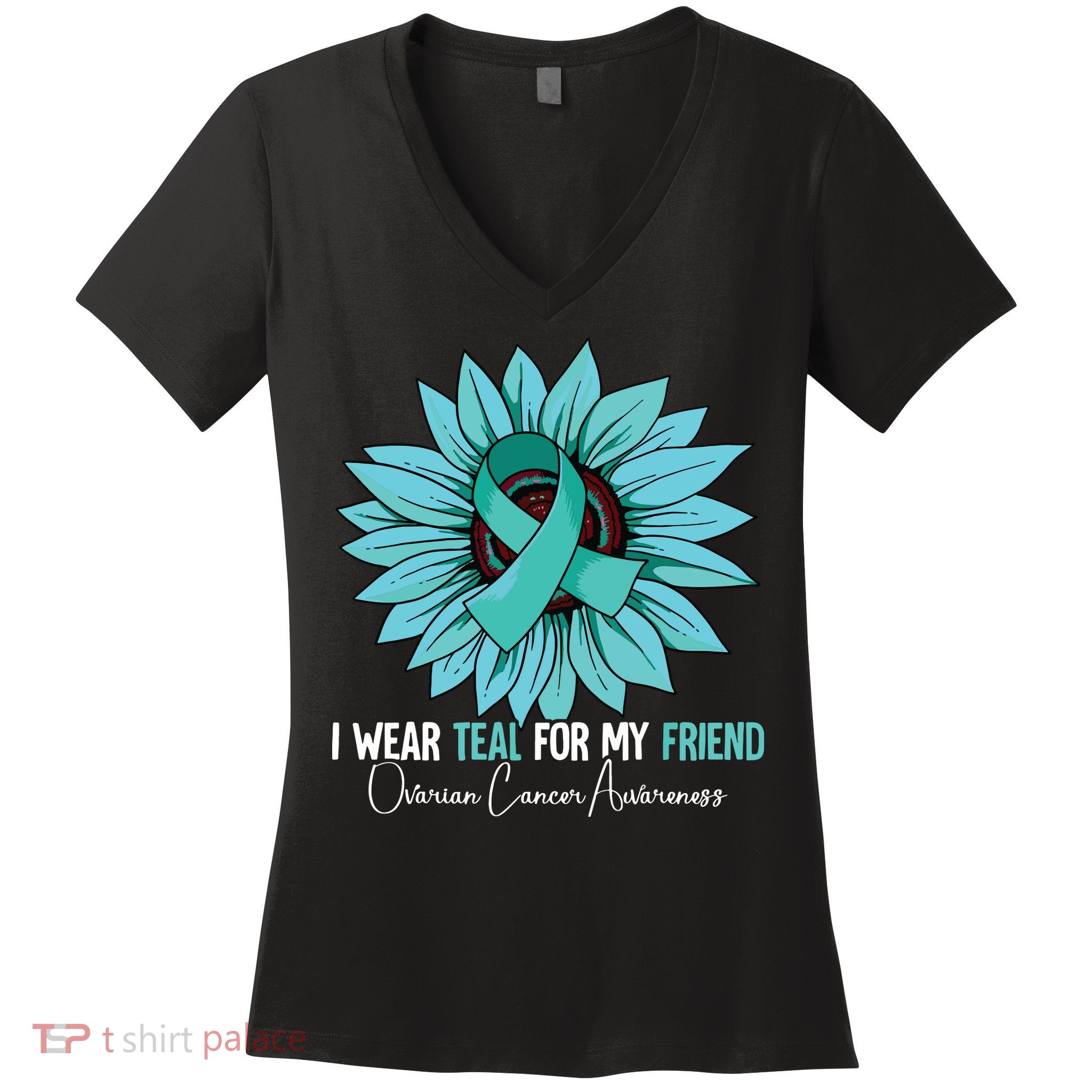 I Wear Teal For My Friend Ovarian Cancer Awareness Women's V-Neck T-Shirt
