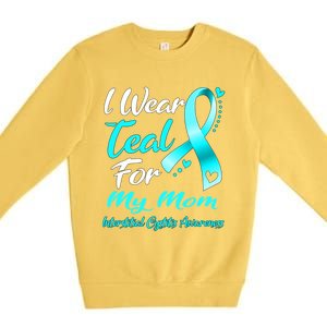 I Wear Teal For My Mom Interstitial Cystitis Awareness Gift Premium Crewneck Sweatshirt