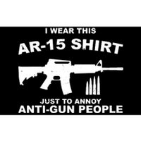 I Wear This AR 15 Just To Annoy Anti Gun People Bumper Sticker