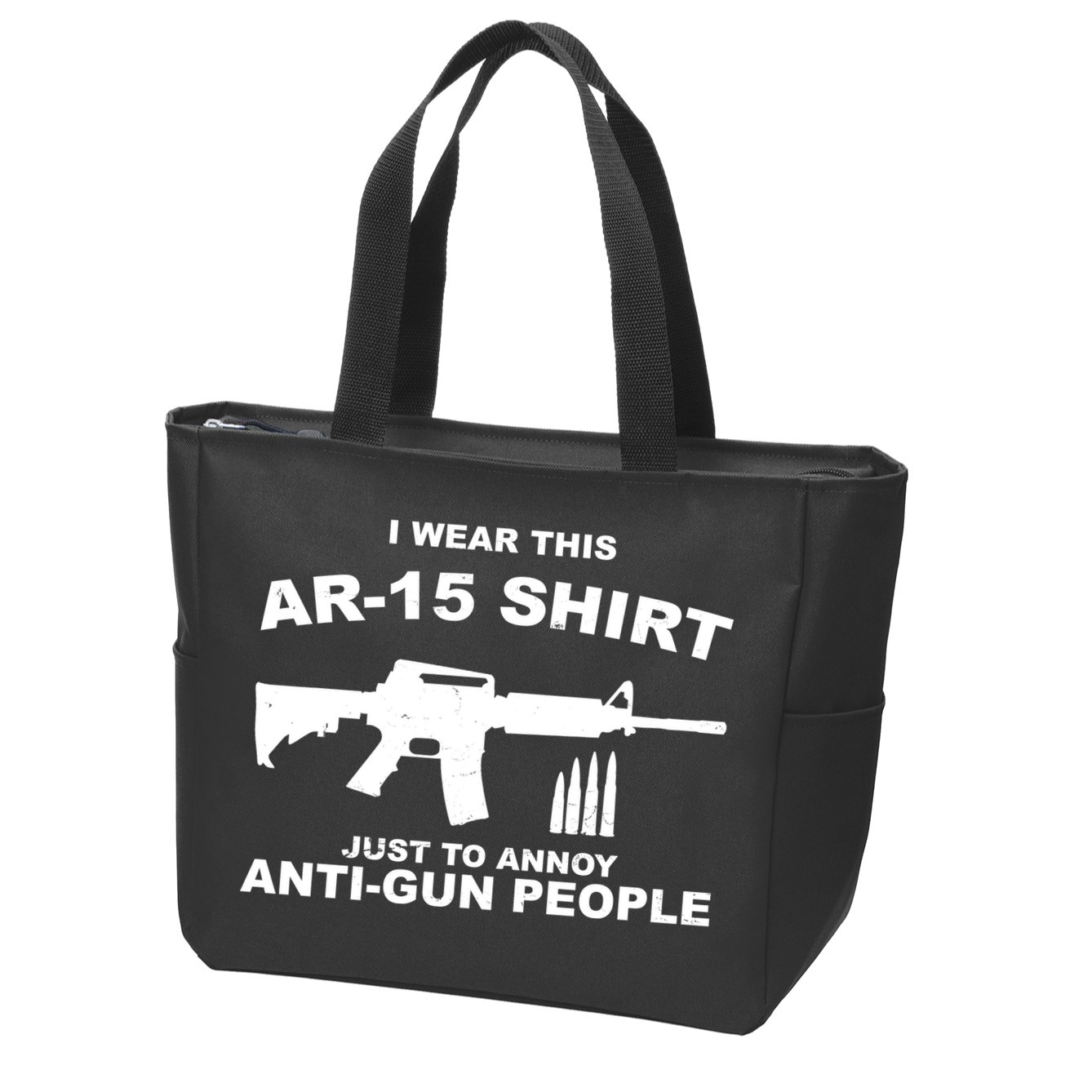 I Wear This AR 15 Just To Annoy Anti Gun People Zip Tote Bag