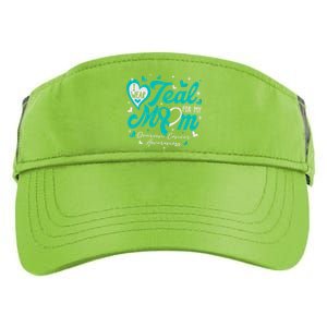 I Wear Teal For My Mom Ovarian Cancer Awareness Support Adult Drive Performance Visor