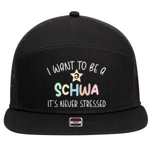 I Want To Be A Schwa ItS Never Stressed Science Of Reading Gift 7 Panel Mesh Trucker Snapback Hat