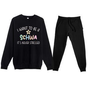 I Want To Be A Schwa ItS Never Stressed Science Of Reading Gift Premium Crewneck Sweatsuit Set