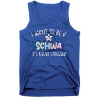 I Want To Be A Schwa ItS Never Stressed Science Of Reading Gift Tank Top