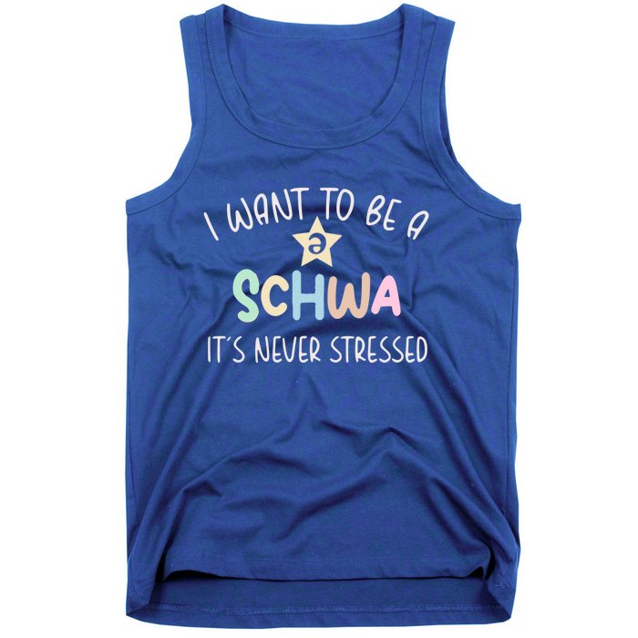 I Want To Be A Schwa ItS Never Stressed Science Of Reading Gift Tank Top