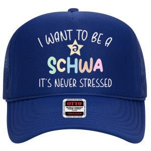 I Want To Be A Schwa ItS Never Stressed Science Of Reading Gift High Crown Mesh Back Trucker Hat