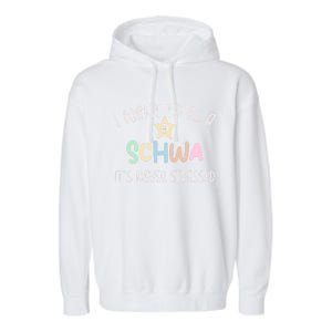 I Want To Be A Schwa ItS Never Stressed Science Of Reading Gift Garment-Dyed Fleece Hoodie