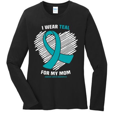 I Wear Teal For My Mom Ovarian Cancer Awareness Ladies Long Sleeve Shirt