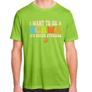 I Want To Be A Schwa ItS Never Stressed Science Of Reading Great Gift Adult ChromaSoft Performance T-Shirt