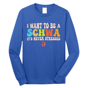 I Want To Be A Schwa ItS Never Stressed Science Of Reading Great Gift Long Sleeve Shirt