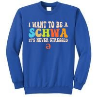 I Want To Be A Schwa ItS Never Stressed Science Of Reading Great Gift Sweatshirt