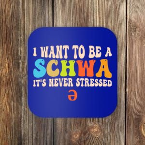 I Want To Be A Schwa ItS Never Stressed Science Of Reading Great Gift Coaster