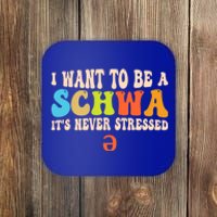 I Want To Be A Schwa ItS Never Stressed Science Of Reading Great Gift Coaster