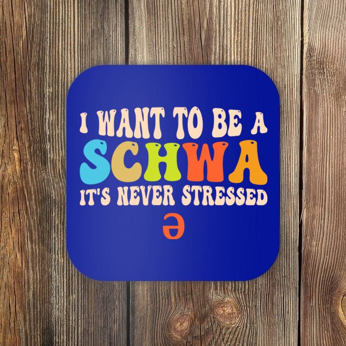 I Want To Be A Schwa ItS Never Stressed Science Of Reading Great Gift Coaster