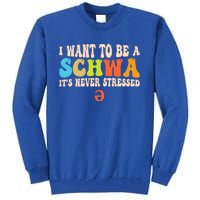 I Want To Be A Schwa ItS Never Stressed Science Of Reading Great Gift Tall Sweatshirt