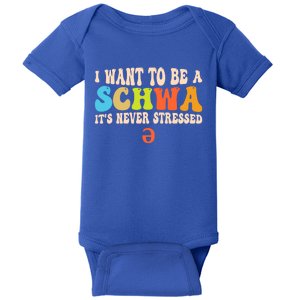 I Want To Be A Schwa ItS Never Stressed Science Of Reading Great Gift Baby Bodysuit