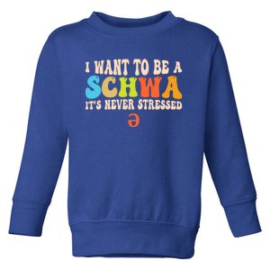 I Want To Be A Schwa ItS Never Stressed Science Of Reading Great Gift Toddler Sweatshirt