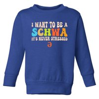 I Want To Be A Schwa ItS Never Stressed Science Of Reading Great Gift Toddler Sweatshirt