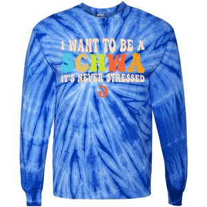 I Want To Be A Schwa ItS Never Stressed Science Of Reading Great Gift Tie-Dye Long Sleeve Shirt