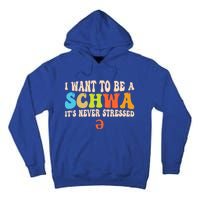 I Want To Be A Schwa ItS Never Stressed Science Of Reading Great Gift Tall Hoodie