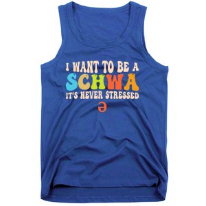 I Want To Be A Schwa ItS Never Stressed Science Of Reading Great Gift Tank Top