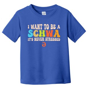 I Want To Be A Schwa ItS Never Stressed Science Of Reading Great Gift Toddler T-Shirt