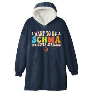 I Want To Be A Schwa ItS Never Stressed Science Of Reading Great Gift Hooded Wearable Blanket