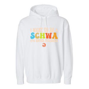 I Want To Be A Schwa ItS Never Stressed Science Of Reading Great Gift Garment-Dyed Fleece Hoodie