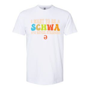 I Want To Be A Schwa ItS Never Stressed Science Of Reading Great Gift Softstyle CVC T-Shirt