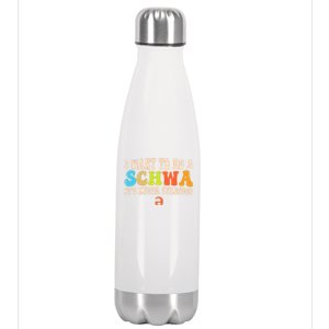 I Want To Be A Schwa ItS Never Stressed Science Of Reading Great Gift Stainless Steel Insulated Water Bottle