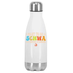 I Want To Be A Schwa ItS Never Stressed Science Of Reading Great Gift Stainless Steel Insulated Water Bottle