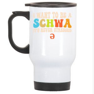 I Want To Be A Schwa ItS Never Stressed Science Of Reading Great Gift Stainless Steel Travel Mug