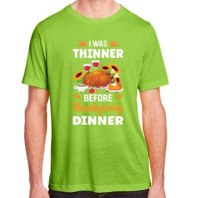 I Was Thinner Before Thanksgiving Dinner Gift Adult ChromaSoft Performance T-Shirt